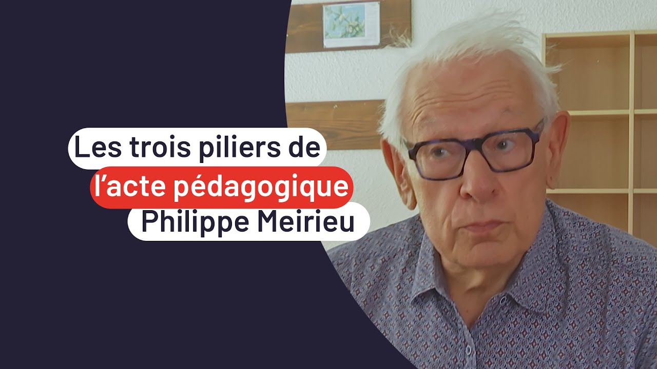 Les trois piliers de l'acte pédagogique selon Philippe Meirieu