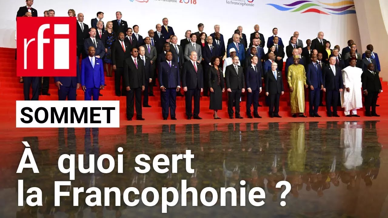 À quoi sert la Francophonie ? - Réponse à l'occasion du sommet de Villers-Cotterêts • RFI