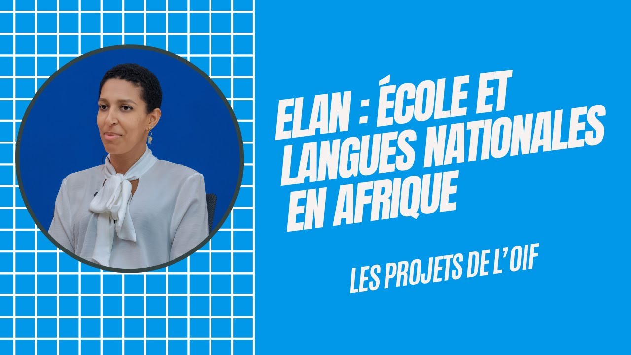 Les Projets de l'OIF : ELAN - École et langues nationales