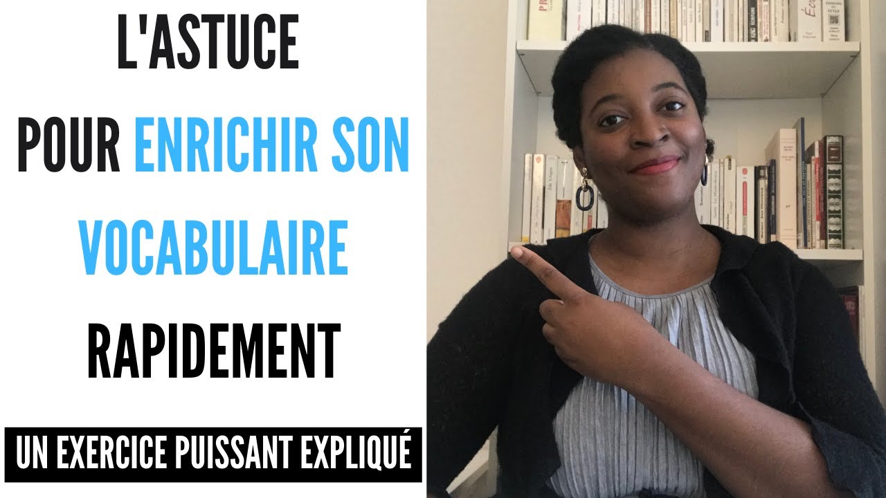 Comment ENRICHIR SON VOCABULAIRE : un exercice puissant pour mieux s'exprimer