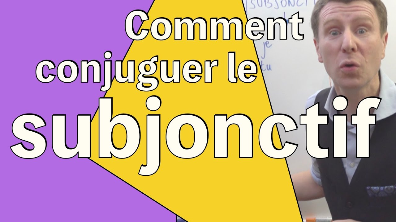 Subjonctif  Comment conjuguer le subjonctif présent en français ?