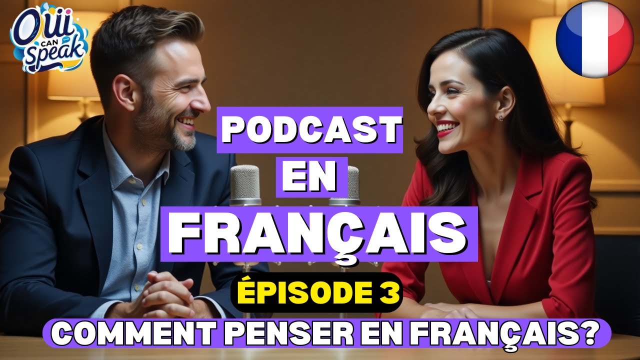 Comment Penser en Français Naturellement 🧠 | Le Guide Complet Pour Devenir Fluide en 2025