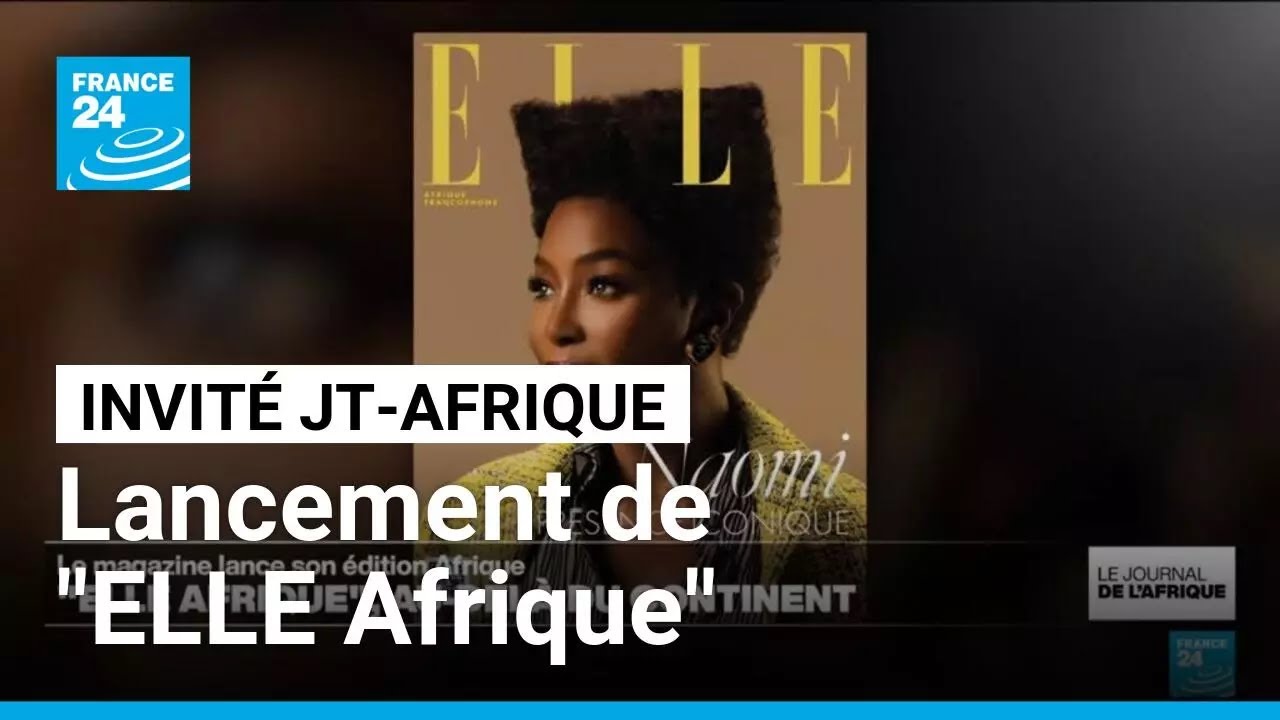 Le magazine "ELLE" lance une édition dans cinq pays d'Afrique francophone • FRANCE 24